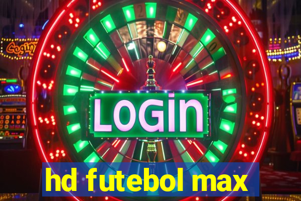 hd futebol max